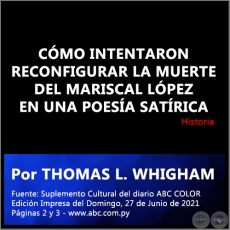 CMO INTENTARON RECONFIGURAR LA MUERTE DEL MARISCAL LPEZ EN UNA POESA SATRICA - Por THOMAS L. WHIGHAM - Domingo, 27 de Junio de 2021